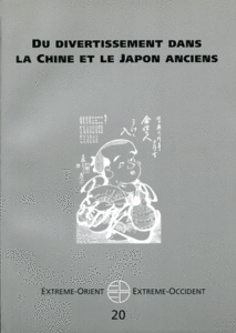 Du divertissement dans la Chine et le Japon anciens ;