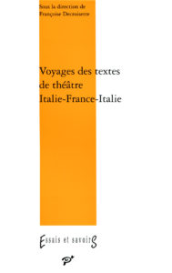 Voyages des textes de théâtre. Italie-France-Italie