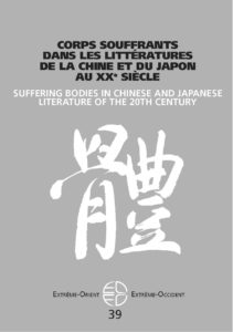 Corps souffrants dans les littératures de la Chine et du Japon au XXe siècle