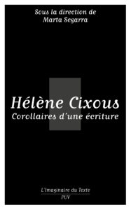 Hélène Cixous. Corollaires d'une écriture