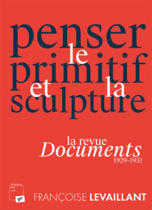Penser le primitif et la sculpture. La revue « Documents » (1929-1931)